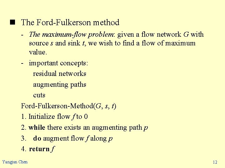 n The Ford-Fulkerson method - The maximum-flow problem: given a flow network G with