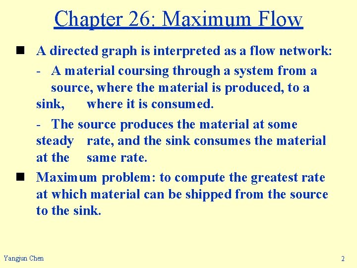 Chapter 26: Maximum Flow n A directed graph is interpreted as a flow network: