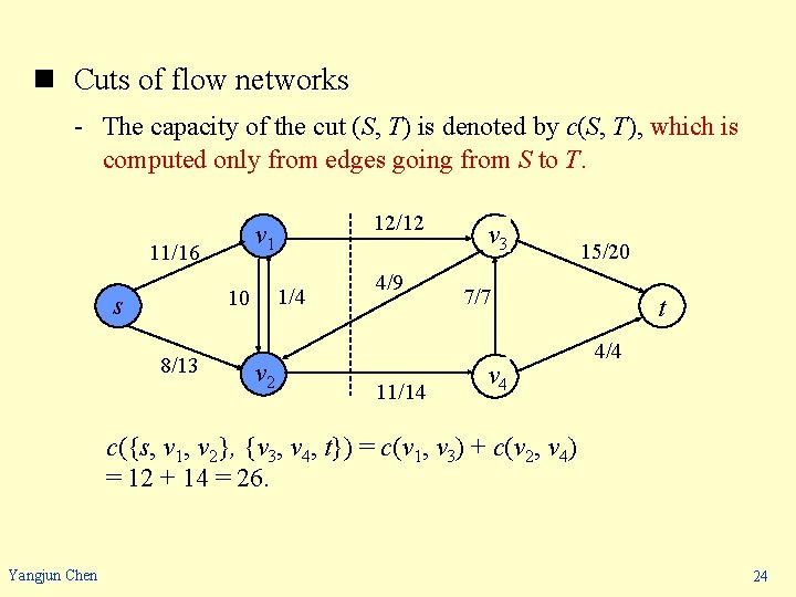 n Cuts of flow networks - The capacity of the cut (S, T) is
