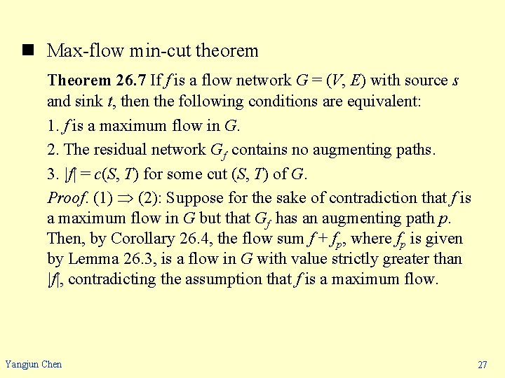 n Max-flow min-cut theorem Theorem 26. 7 If f is a flow network G