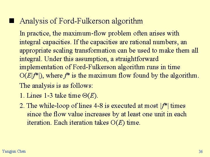 n Analysis of Ford-Fulkerson algorithm In practice, the maximum-flow problem often arises with integral