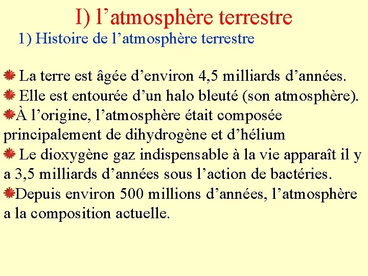 I) l’atmosphère terrestre 1) Histoire de l’atmosphère terrestre La terre est âgée d’environ 4,