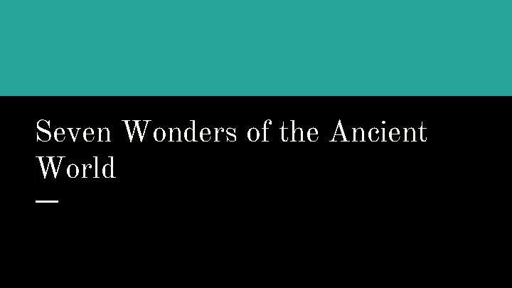 Seven Wonders of the Ancient World 
