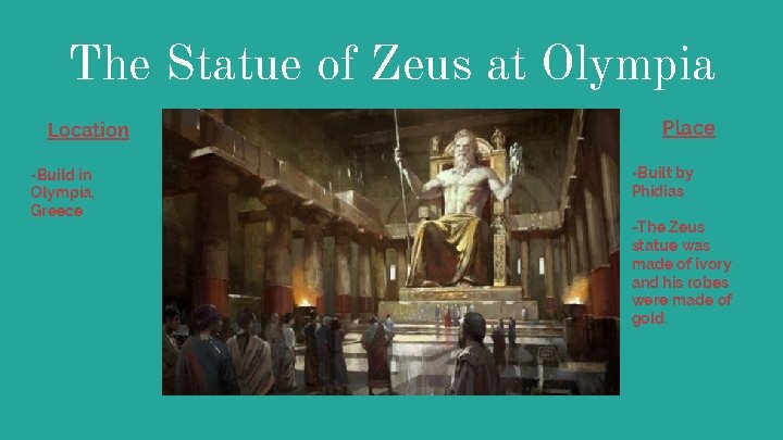 The Statue of Zeus at Olympia Location -Build in Olympia, Greece Place -Built by