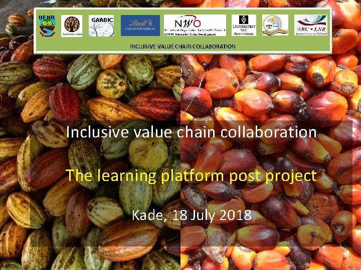 UENR GAABIC INCLUSIVE VALUE CHAIN COLLABORATION INCLUSIVE Inclusive value chain collaboration The learning platform
