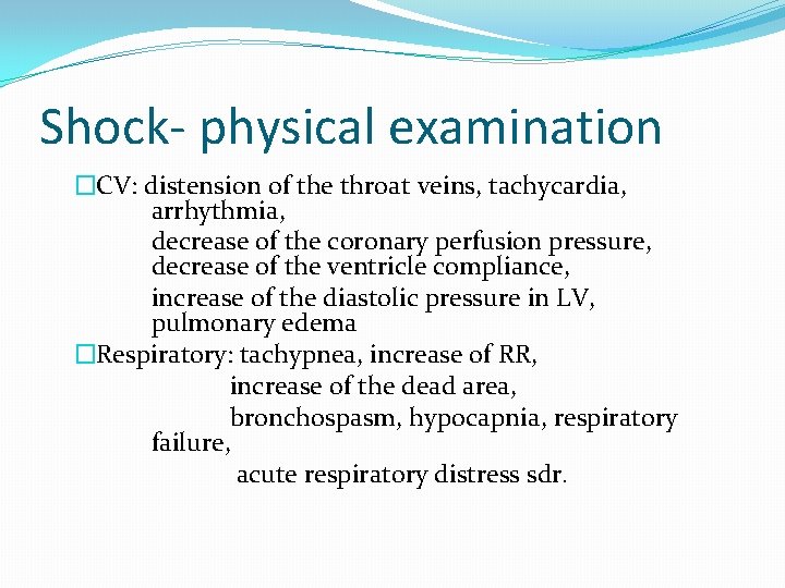 Shock- physical examination �CV: distension of the throat veins, tachycardia, arrhythmia, decrease of the