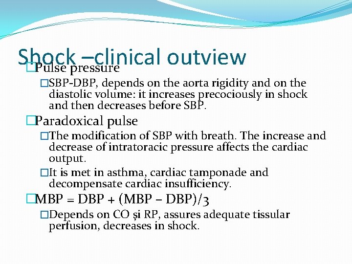 Shock –clinical outview �Pulse pressure �SBP-DBP, depends on the aorta rigidity and on the