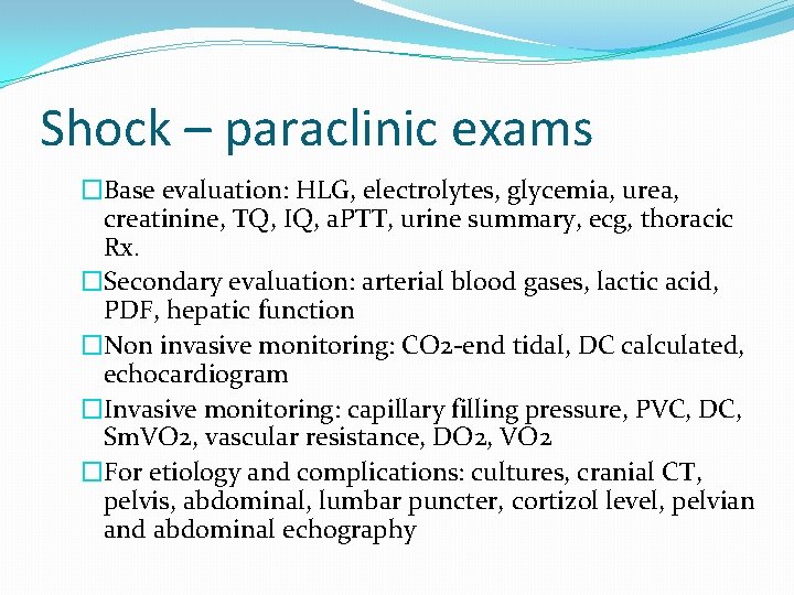 Shock – paraclinic exams �Base evaluation: HLG, electrolytes, glycemia, urea, creatinine, TQ, IQ, a.