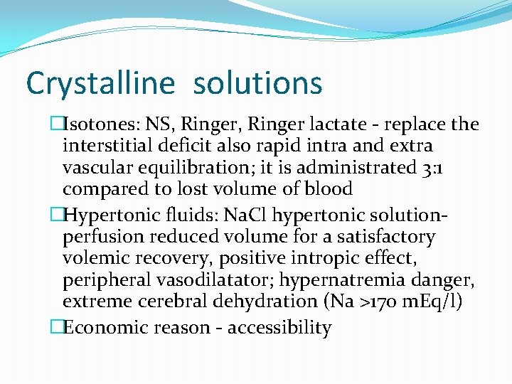 Crystalline solutions �Isotones: NS, Ringer lactate - replace the interstitial deficit also rapid intra