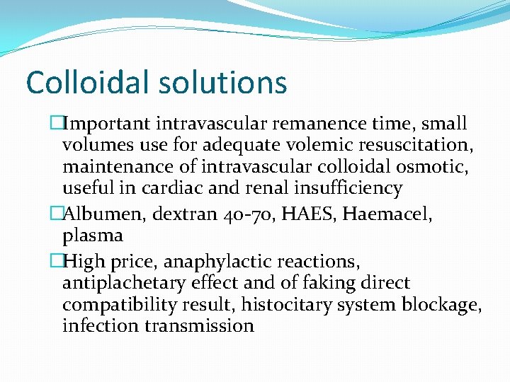 Colloidal solutions �Important intravascular remanence time, small volumes use for adequate volemic resuscitation, maintenance