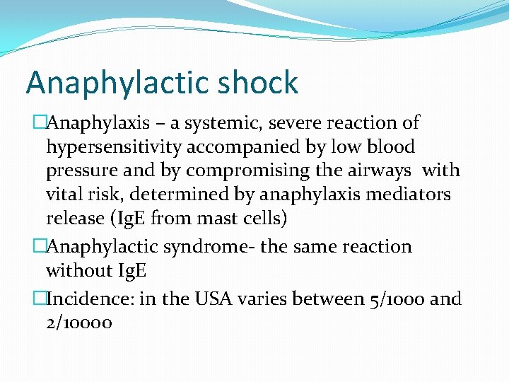 Anaphylactic shock �Anaphylaxis – a systemic, severe reaction of hypersensitivity accompanied by low blood