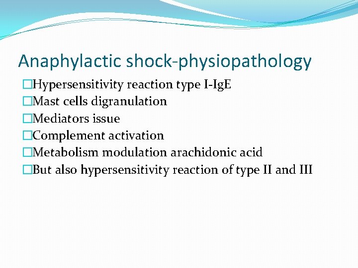 Anaphylactic shock-physiopathology �Hypersensitivity reaction type I-Ig. E �Mast cells digranulation �Mediators issue �Complement activation