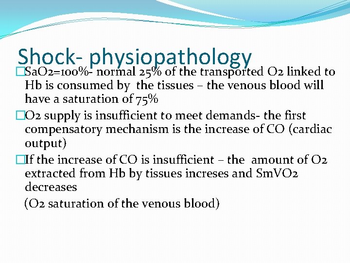 Shockphysiopathology �Sa. O 2=100%- normal 25% of the transported O 2 linked to Hb