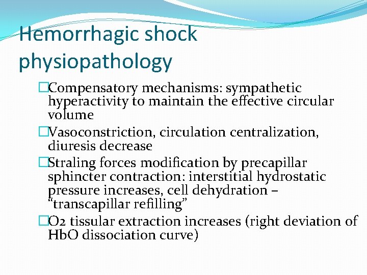 Hemorrhagic shock physiopathology �Compensatory mechanisms: sympathetic hyperactivity to maintain the effective circular volume �Vasoconstriction,