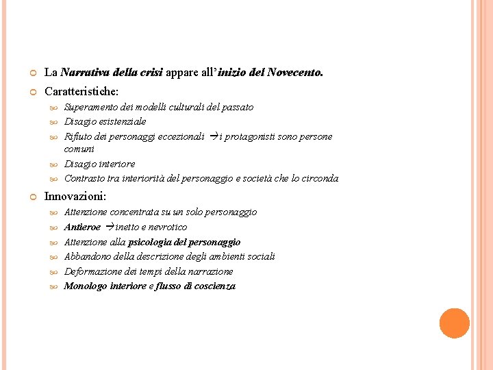  La Narrativa della crisi appare all’inizio del Novecento. Caratteristiche: Superamento dei modelli culturali