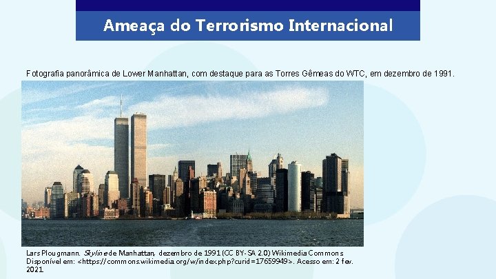 Ameaça do Terrorismo Internacional Fotografia panorâmica de Lower Manhattan, com destaque para as Torres