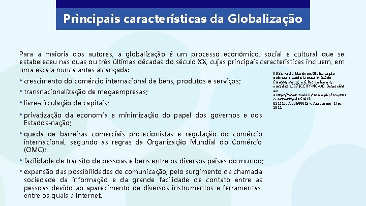 Principais características da Globalização Para a maioria dos autores, a globalização é um processo