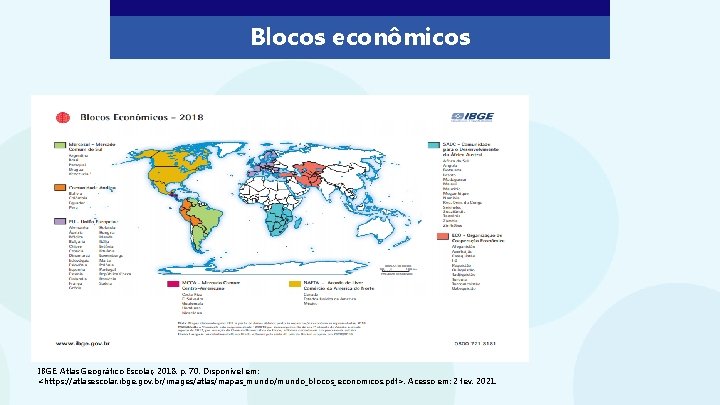 Blocos econômicos IBGE. Atlas Geográfico Escolar, 2018. p. 70. Disponível em: <https: //atlasescolar. ibge.