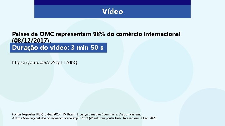 Vídeo Países da OMC representam 98% do comércio internacional (08/12/2017). Duração do vídeo: 3