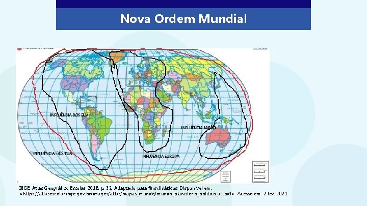 Nova Ordem Mundial IBGE. Atlas Geográfico Escolar, 2018. p. 32. Adaptado para fins didáticos.