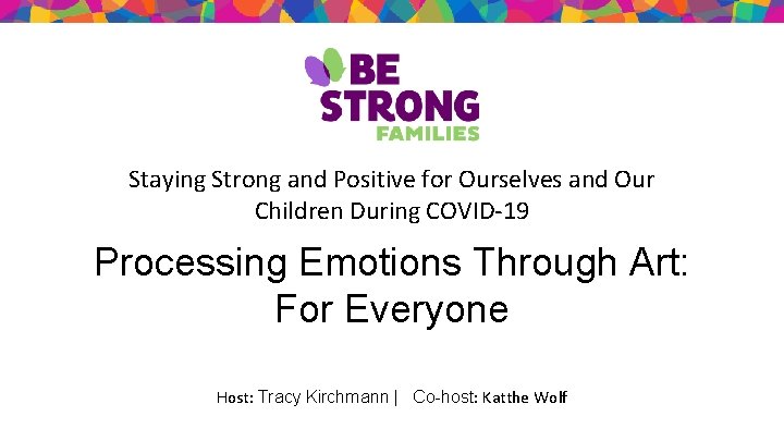 Staying Strong and Positive for Ourselves and Our Children During COVID-19 Processing Emotions Through
