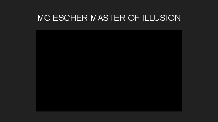 MC ESCHER MASTER OF ILLUSION 