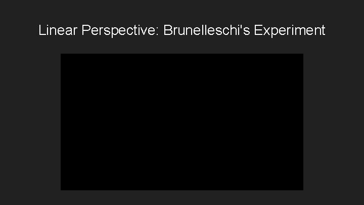 Linear Perspective: Brunelleschi's Experiment 