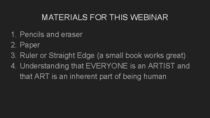 MATERIALS FOR THIS WEBINAR 1. 2. 3. 4. Pencils and eraser Paper Ruler or