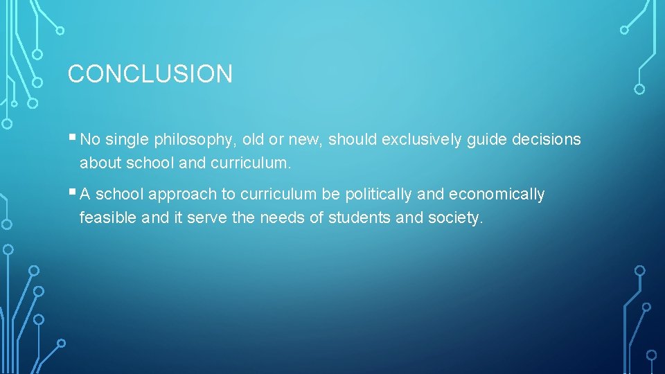 CONCLUSION § No single philosophy, old or new, should exclusively guide decisions about school