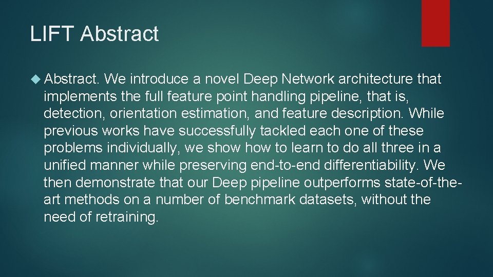 LIFT Abstract. We introduce a novel Deep Network architecture that implements the full feature