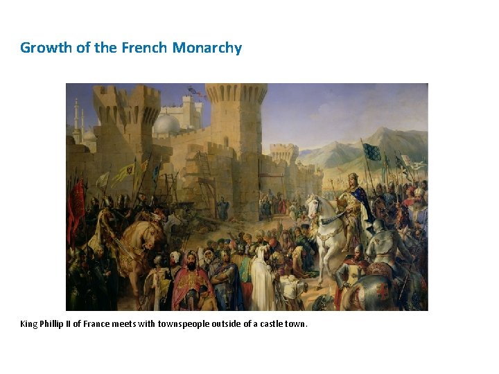 Growth of the French Monarchy King Phillip II of France meets with townspeople outside Growth of the French Monarchy King Phillip II of France meets with townspeople outside