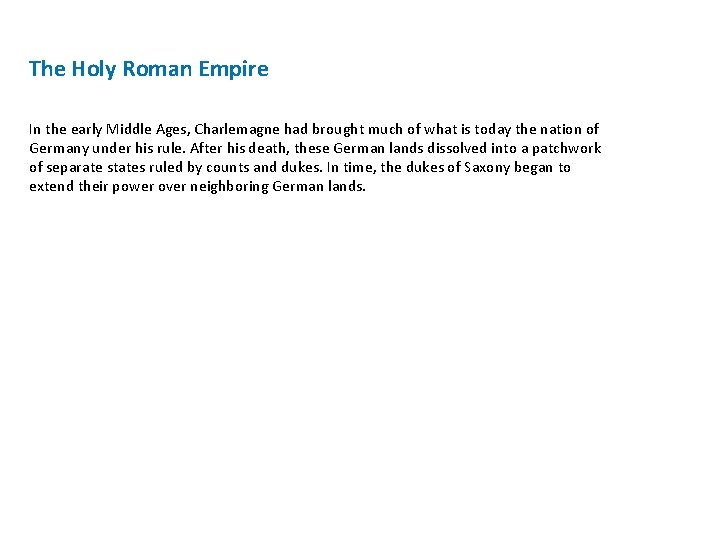 The Holy Roman Empire In the early Middle Ages, Charlemagne had brought much of The Holy Roman Empire In the early Middle Ages, Charlemagne had brought much of