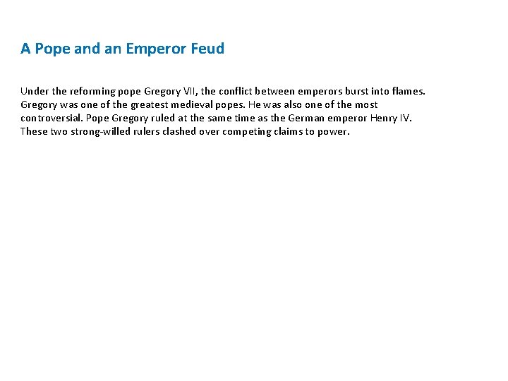 A Pope and an Emperor Feud Under the reforming pope Gregory VII, the conflict A Pope and an Emperor Feud Under the reforming pope Gregory VII, the conflict
