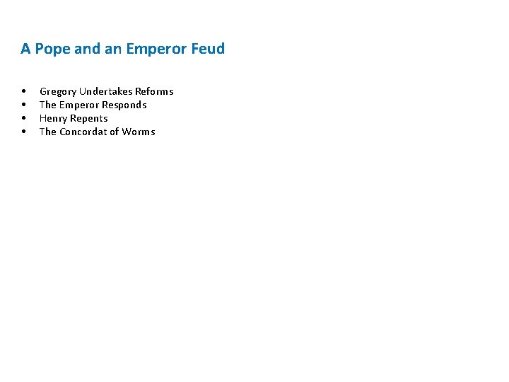 A Pope and an Emperor Feud • • Gregory Undertakes Reforms The Emperor Responds A Pope and an Emperor Feud • • Gregory Undertakes Reforms The Emperor Responds