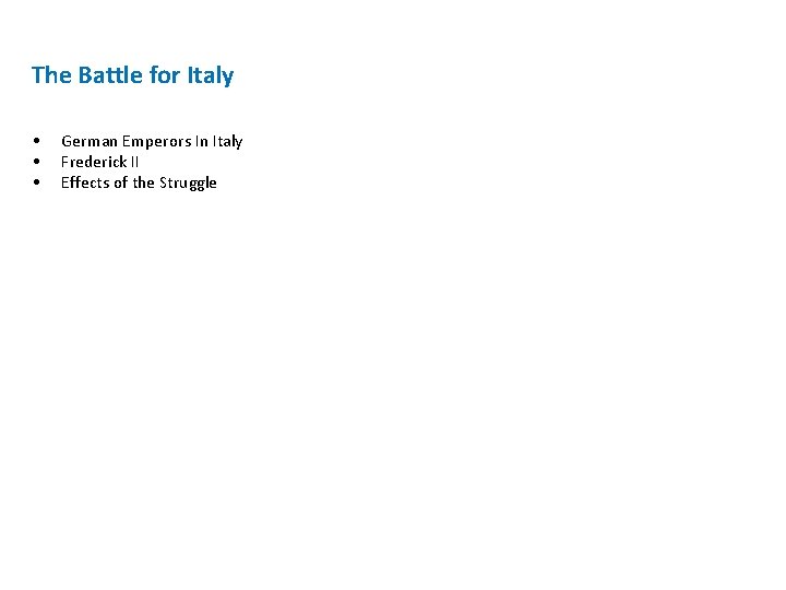 The Battle for Italy • • • German Emperors In Italy Frederick II Effects The Battle for Italy • • • German Emperors In Italy Frederick II Effects