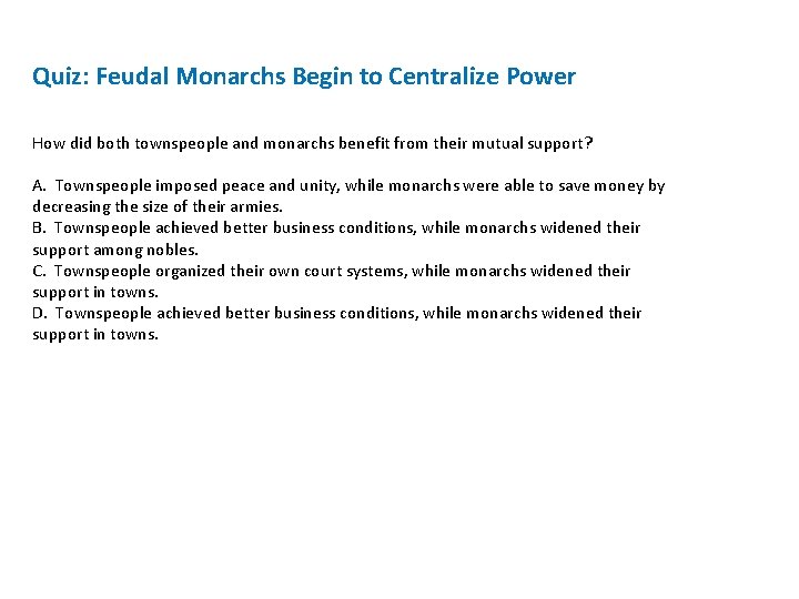 Quiz: Feudal Monarchs Begin to Centralize Power How did both townspeople and monarchs benefit Quiz: Feudal Monarchs Begin to Centralize Power How did both townspeople and monarchs benefit