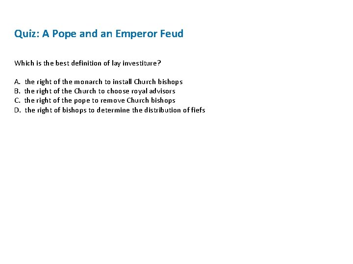 Quiz: A Pope and an Emperor Feud Which is the best definition of lay Quiz: A Pope and an Emperor Feud Which is the best definition of lay