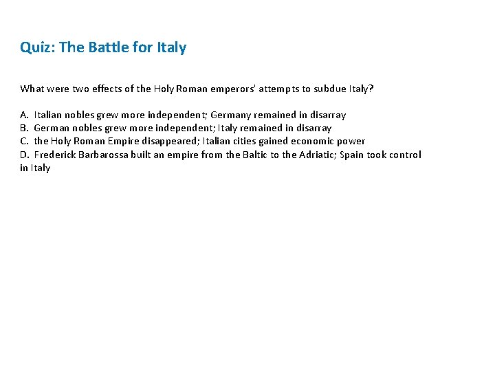 Quiz: The Battle for Italy What were two effects of the Holy Roman emperors' Quiz: The Battle for Italy What were two effects of the Holy Roman emperors'