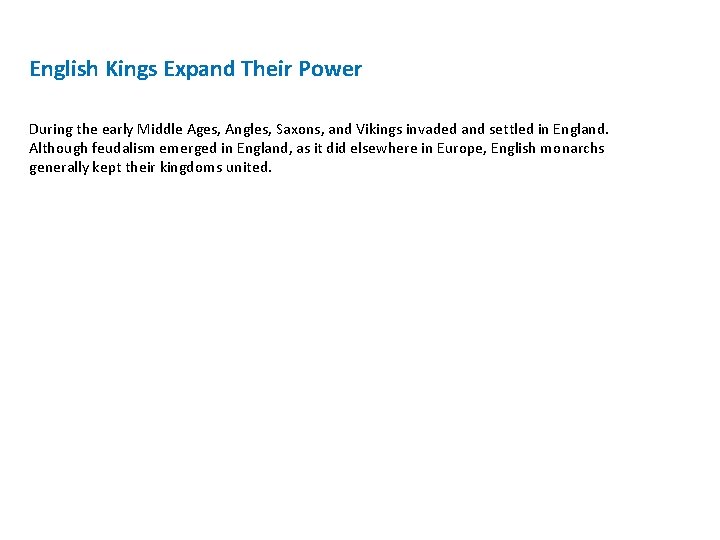 English Kings Expand Their Power During the early Middle Ages, Angles, Saxons, and Vikings English Kings Expand Their Power During the early Middle Ages, Angles, Saxons, and Vikings