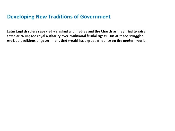 Developing New Traditions of Government Later English rulers repeatedly clashed with nobles and the Developing New Traditions of Government Later English rulers repeatedly clashed with nobles and the
