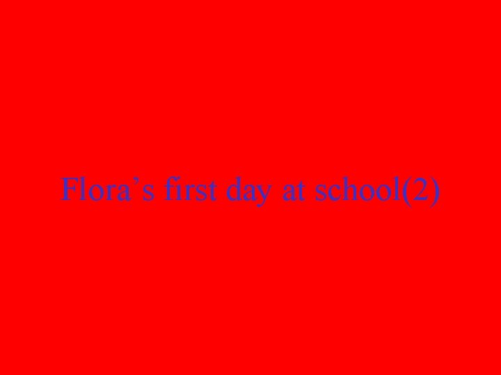 Flora’s first day at school(2) 
