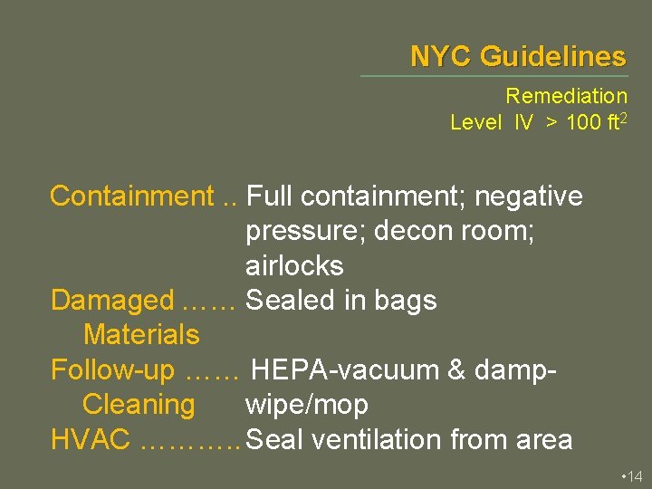 NYC Guidelines Remediation Level IV > 100 ft 2 Containment. . Full containment; negative