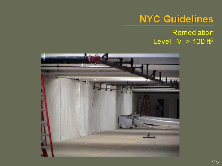 NYC Guidelines Remediation Level IV > 100 ft 2 • 15 