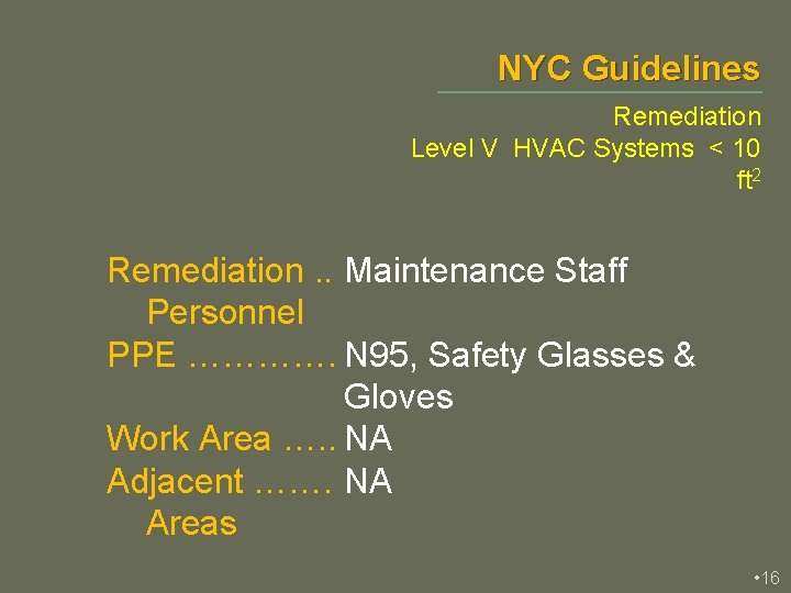 NYC Guidelines Remediation Level V HVAC Systems < 10 ft 2 Remediation. . Maintenance