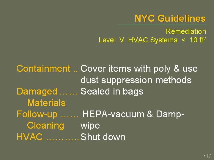 NYC Guidelines Remediation Level V HVAC Systems < 10 ft 2 Containment. . Cover