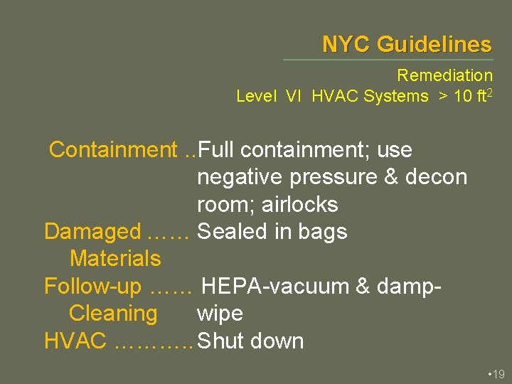 NYC Guidelines Remediation Level VI HVAC Systems > 10 ft 2 Containment. . Full