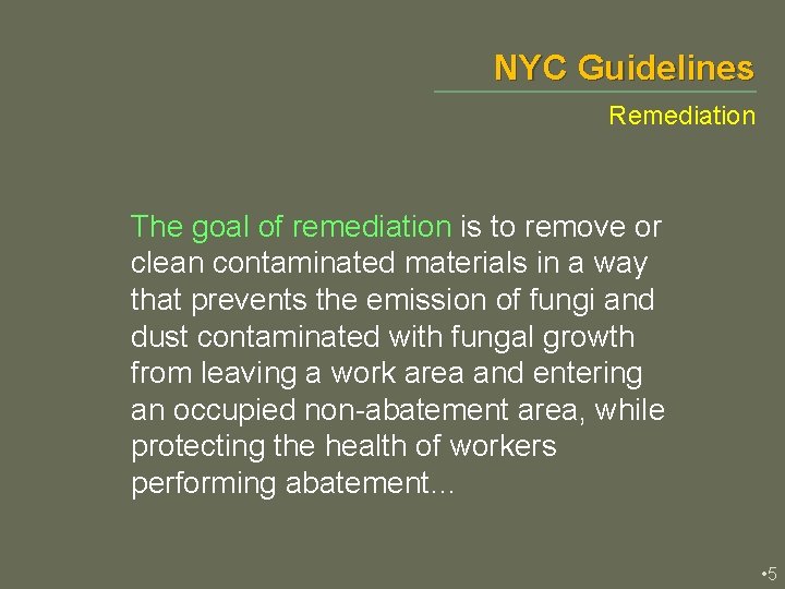 NYC Guidelines Remediation The goal of remediation is to remove or clean contaminated materials