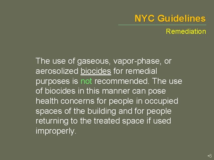 NYC Guidelines Remediation The use of gaseous, vapor-phase, or aerosolized biocides for remedial purposes
