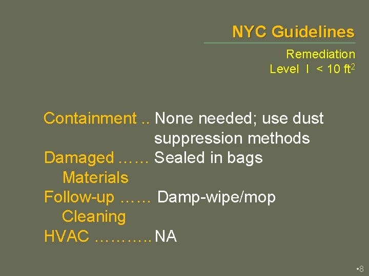 NYC Guidelines Remediation Level I < 10 ft 2 Containment. . None needed; use