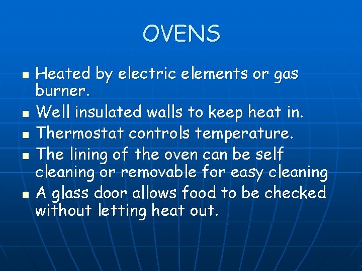 OVENS n n n Heated by electric elements or gas burner. Well insulated walls